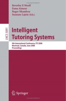 Intelligent Tutoring Systems: 9th International Conference, ITS 2008, Montreal, Canada, June 23-27, 2008 Proceedings