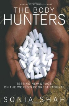 The Body Hunters: Testings New Drugs on the World's Poorest Patients