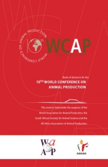 Book of Abstracts for the 10th World Conference on Animal Production: This event is held under the auspices of the World Association for Animal Production, the South African Society for Animal Science and the All-Africa Association of Animal Production