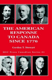 The American Response to Canada Since 1776 (Canadian Series, No. 3)