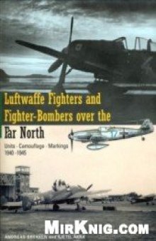 Luftwaffe Fighters Fighter-Bombers over the Far North: Units - Camouflage - Markings 1940-1945