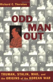 Odd Man Out: Truman, Stalin, Mao, and the Origins of the Korean War