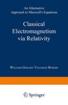 Classical Electromagnetism via Relativity: An Alternative Approach to Maxwell’s Equations