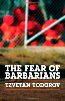 The Fear of Barbarians: Beyond the Clash of Civilizations