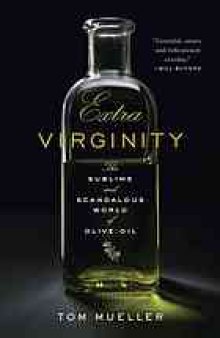 Extra virginity : the sublime and scandalous world of olive oil