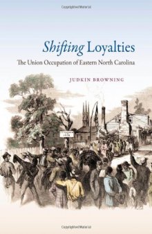 Shifting Loyalties: The Union Occupation of Eastern North Carolina  