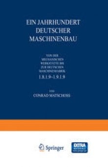 Ein Jahrhundert Deutscher Maschinenbau: Von der Mechanischen Werkstätte bis ƶur Deutschen Maschinenfabrik 1819–1919