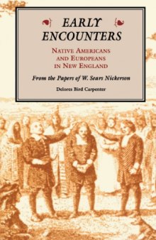 Early Encounters: Native Americans and Europeans in New England: From the Papers of W. Sears Nickerson