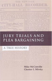 Jury Trials And Plea Bargaining: A True History