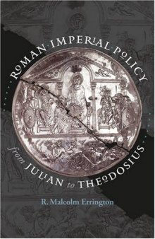Roman Imperial Policy from Julian to Theodosius (Studies in the History of Greece and Rome)  