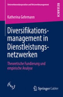 Diversifikationsmanagement in Dienstleistungsnetzwerken: Theoretische Fundierung und empirische Analyse
