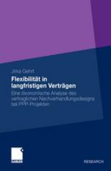 Flexibilität in langfristigen Verträgen: Eine ökonomische Analyse des vertraglichen Nachverhandlungsdesigns bei PPP-Projekten