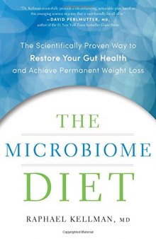 The Microbiome Diet: The Scientifically Proven Way to Restore Your Gut Health and Achieve Permanent Weight Loss