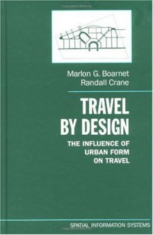 Travel by Design: The Influence of Urban Form on Travel (Spatial Information Systems)