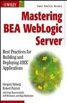 Mastering BEA web-logic server : best practices for building and deploying J2EE applications