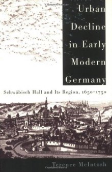 Urban Decline in Early Modern Germany: Schwäbisch Hall and Its Region, 1650-1750