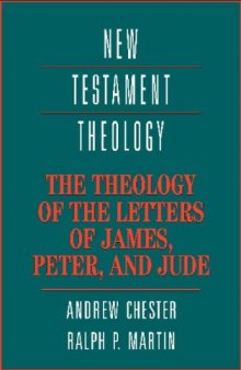 The Theology of the Letters of James, Peter, and Jude (New Testament Theology)