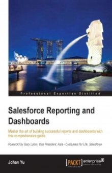Salesforce Reporting and Dashboards: Master the art of building successful reports and dashboards with this comprehensive guide