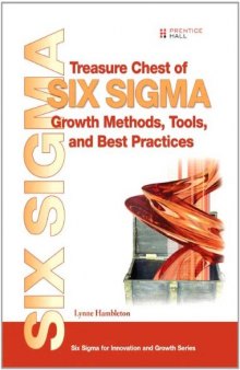 Treasure Chest of Six Sigma Growth Methods, Tools, and Best Practices  