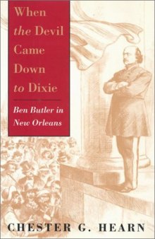 When the Devil Came Down to Dixie: Ben Butler in New Orleans