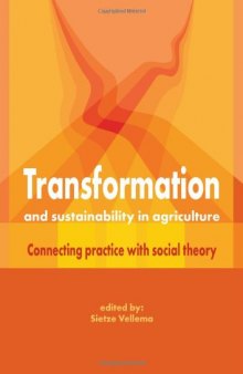 Transformation and Sustainability in Agriculture: Connecting Practice With Social Theory    