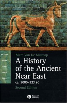A History of the Ancient Near East, ca 3000-323 BC, 2nd edition (Blackwell History of the Ancient World)  