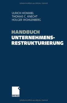 Handbuch Unternehmensrestrukturierung - Grundlagen, Konzepte, Maßnahmen