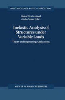 Inelastic Analysis of Structures under Variable Loads: Theory and Engineering Applications