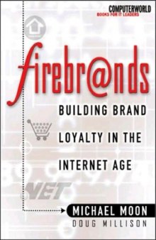 Firebrands: Building Brand Loyalty in the Internet Age