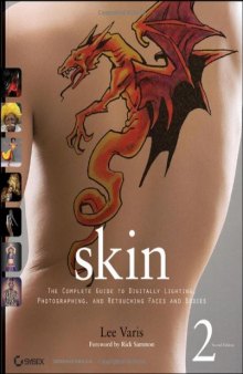 Skin: The Complete Guide to Digitally Lighting, Photographing, and Retouching Faces and Bodies, Second Edition