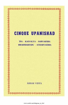 Cinque upanishad. īśa - Kaivalya - Sarvasāra - Brahmabindu - Atharvaśira