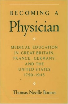 Becoming a Physician: Medical Education in Great Britain, France, Germany, and the United States, 1750-1945