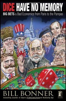 Dice Have No Memory: Big Bets and Bad Economics from Paris to the Pampas