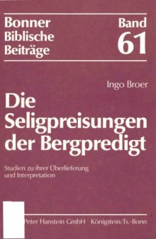 Die Seligpreisungen der Bergpredigt. Studien zu ihrer Überlieferung und Interpretation (Bonner Biblische Beiträge 61)  