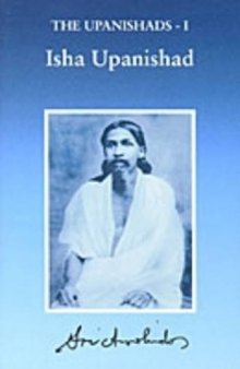 The Upanishads - I: Isha Upanishad (Complete Works of Sri Aurobindo Volume 17)