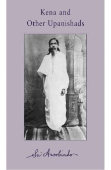 The Upanishads - II: Kena and Other Upanishads (Complete Works of Sri Aurobindo Volume 18)