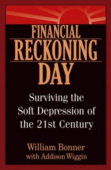 Financial Reckoning Day: Surviuing the Soft Depression of the 21st Century