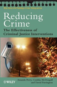 Reducing Crime: The Effectiveness of Criminal Justice Interventions (Wiley Series in Psychology of Crime, Policing and Law)