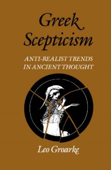 Greek Scepticism: Anti-Realist Trends in Ancient Thought  