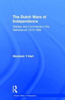 The Dutch Wars of Independence: Warfare and Commerce in the Netherlands 1570-1680