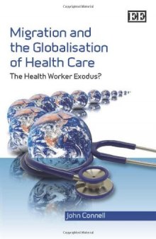 Migration and the Globalisation of Health Care: The Health Worker Exodus?