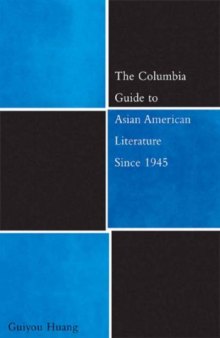 The Columbia Guide to Asian American Literature Since 1945 (The Columbia Guides to Literature Since 1945)