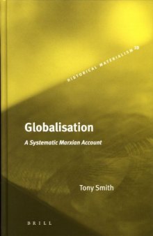 Globalisation: A Systematic Marxian Account (Historical Materialism Book Series)