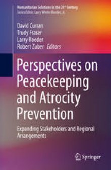 Perspectives on Peacekeeping and Atrocity Prevention: Expanding Stakeholders and Regional Arrangements