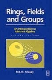 Rings, Fields and Groups, An Introduction to Abstract Algebra