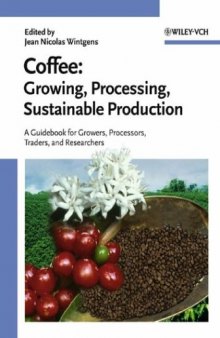 Coffee: Growing, Processing, Sustainable Production: A Guidebook for Growers, Processors, Traders, and Researchers