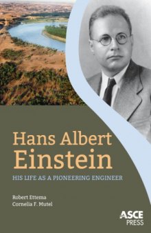 Hans Albert Einstein : his life as a pioneering engineer