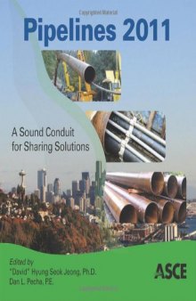 Pipelines 2011 : a sound conduit for sharing solutions : proceedings of the Pipelines 2011 Conference : July 23-27, 2011, Seattle, Washington