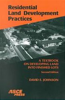 Residential land development practices : a textbook on developing land into finished lots
