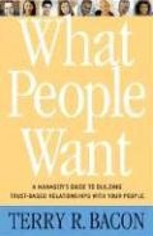 What People Want; A Manager’s Guide to Building Relationships That Work